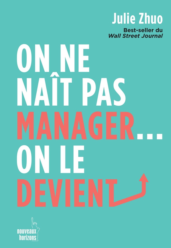 On ne naît pas manager... on le devient - Zhuo, Julie NH/Pearson France 2023
