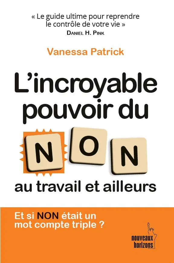 L'incroyable pouvoir du NON au travail et ailleurs - Patrick, Vanessa NH/Pearson France 2024
