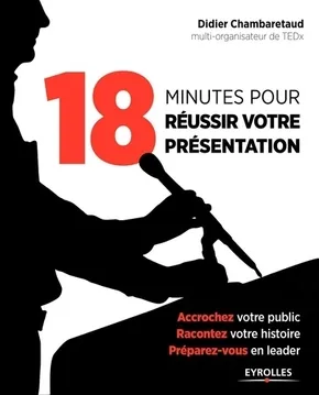 18 MINUTES POUR REUSSIR VOTRE PRESENTATION
