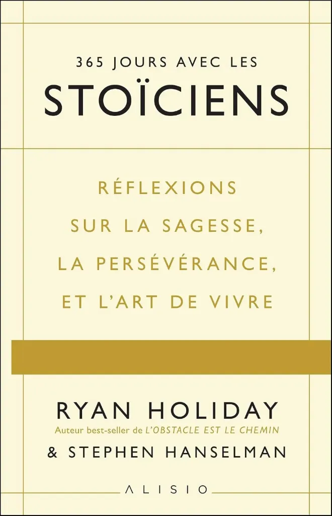 365 jours avec les stoïciens: Réflexions sur la sagesse, la persévérance, et l’art de vivre