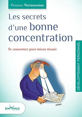 Les secrets d'une bonne concentration: Se concentrer pour réussir