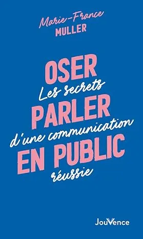Oser parler en public: Les secrets d'une communication réussie