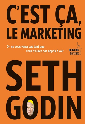 [9782357454170] C'est ça, le marketing. - Godin, Seth NH/Diateino 2019
